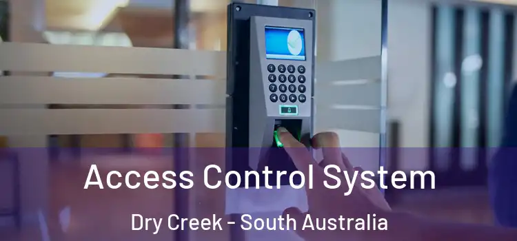 Access Control System Dry Creek - South Australia