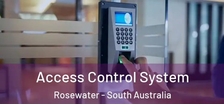 Access Control System Rosewater - South Australia
