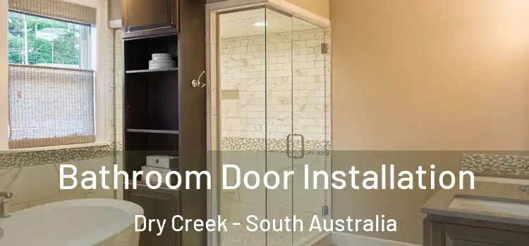 Bathroom Door Installation Dry Creek - South Australia