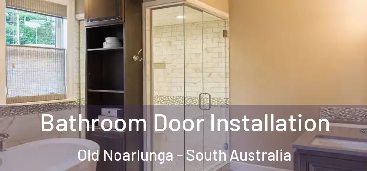 Bathroom Door Installation Old Noarlunga - South Australia