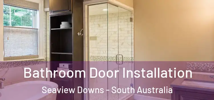 Bathroom Door Installation Seaview Downs - South Australia