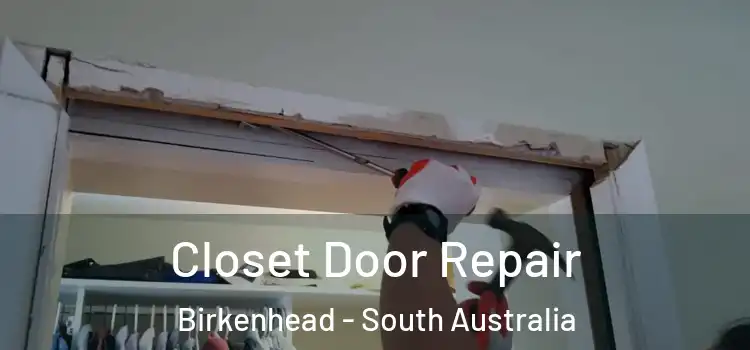 Closet Door Repair Birkenhead - South Australia