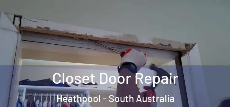 Closet Door Repair Heathpool - South Australia