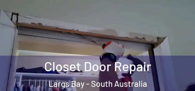 Closet Door Repair Largs Bay - South Australia