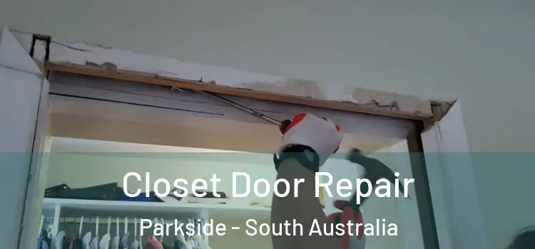 Closet Door Repair Parkside - South Australia