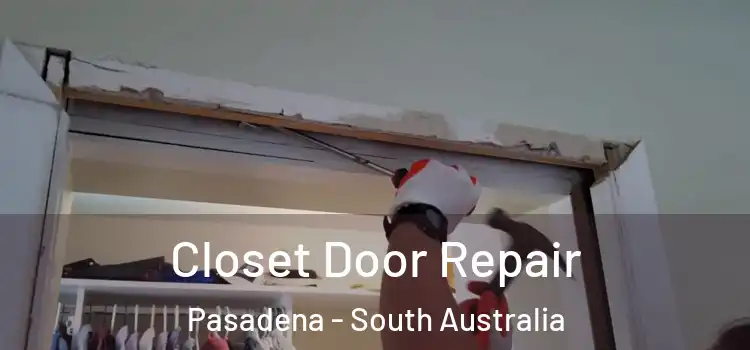 Closet Door Repair Pasadena - South Australia