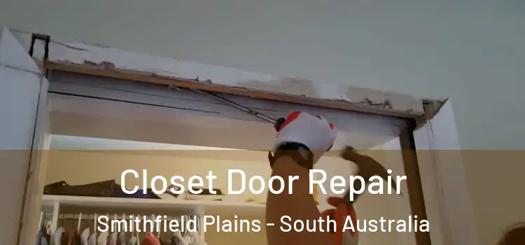 Closet Door Repair Smithfield Plains - South Australia