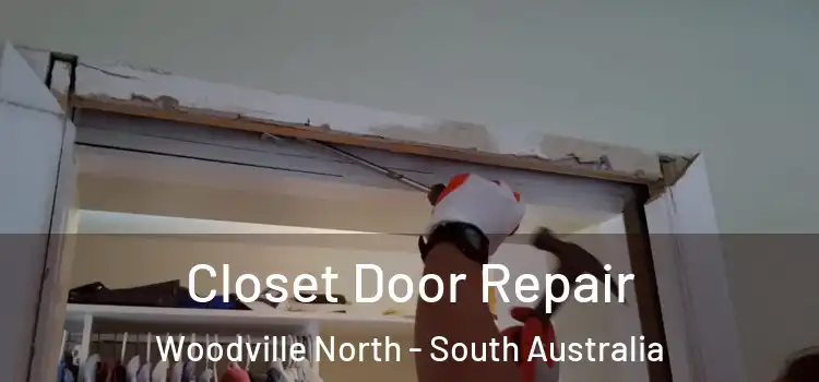 Closet Door Repair Woodville North - South Australia