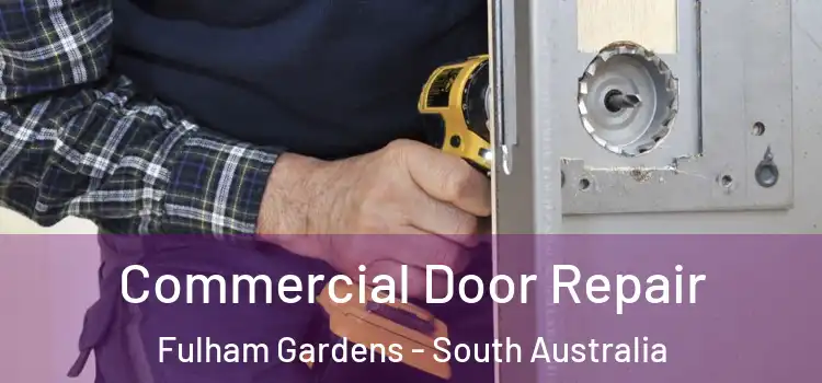 Commercial Door Repair Fulham Gardens - South Australia