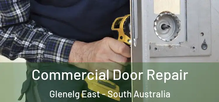 Commercial Door Repair Glenelg East - South Australia