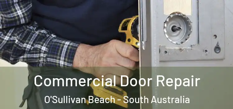 Commercial Door Repair O'Sullivan Beach - South Australia