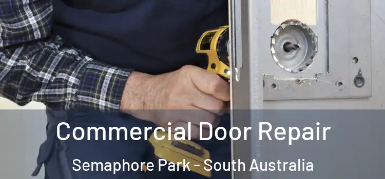 Commercial Door Repair Semaphore Park - South Australia