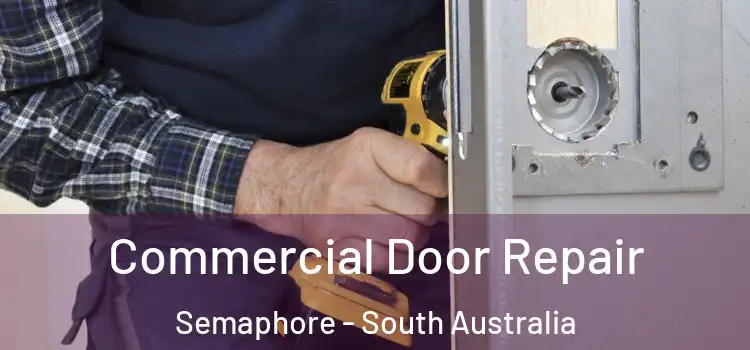 Commercial Door Repair Semaphore - South Australia