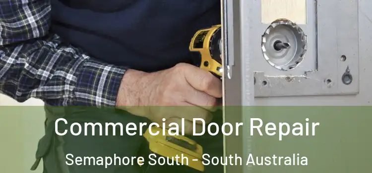 Commercial Door Repair Semaphore South - South Australia