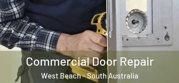 Commercial Door Repair West Beach - South Australia