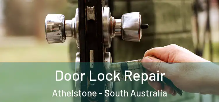 Door Lock Repair Athelstone - South Australia