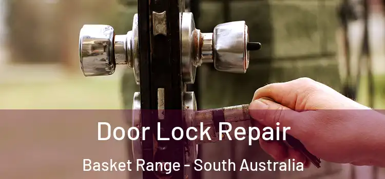 Door Lock Repair Basket Range - South Australia