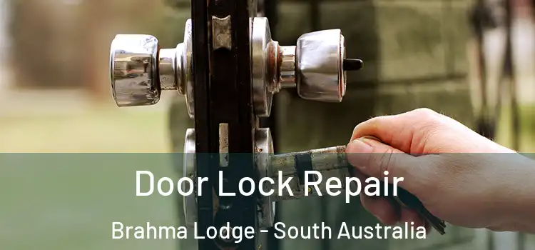 Door Lock Repair Brahma Lodge - South Australia