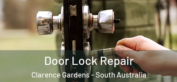 Door Lock Repair Clarence Gardens - South Australia