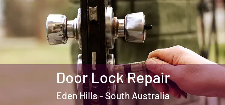 Door Lock Repair Eden Hills - South Australia