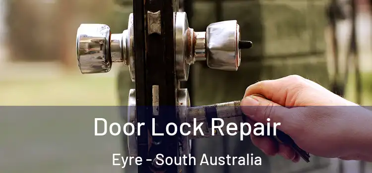 Door Lock Repair Eyre - South Australia