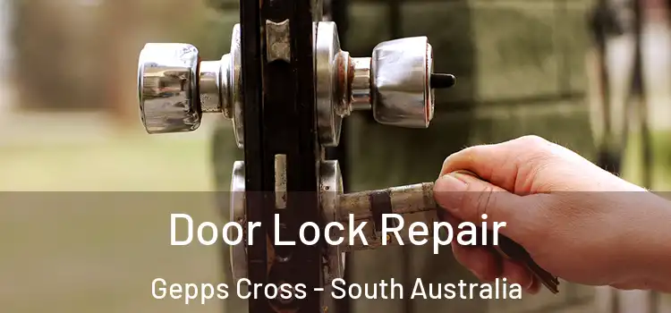 Door Lock Repair Gepps Cross - South Australia