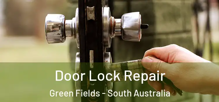 Door Lock Repair Green Fields - South Australia