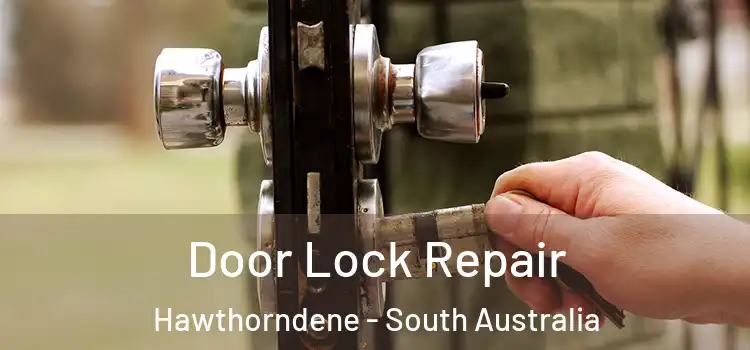 Door Lock Repair Hawthorndene - South Australia