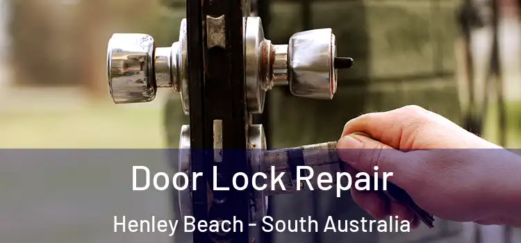 Door Lock Repair Henley Beach - South Australia