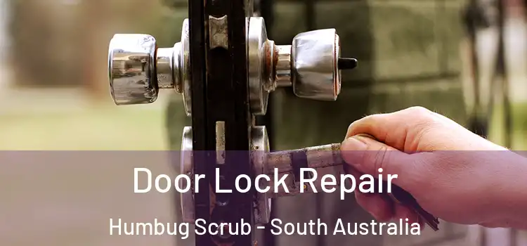 Door Lock Repair Humbug Scrub - South Australia