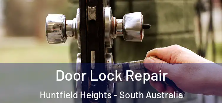 Door Lock Repair Huntfield Heights - South Australia