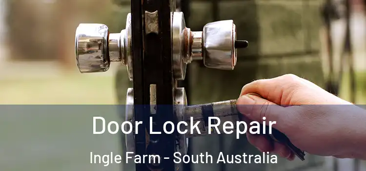 Door Lock Repair Ingle Farm - South Australia