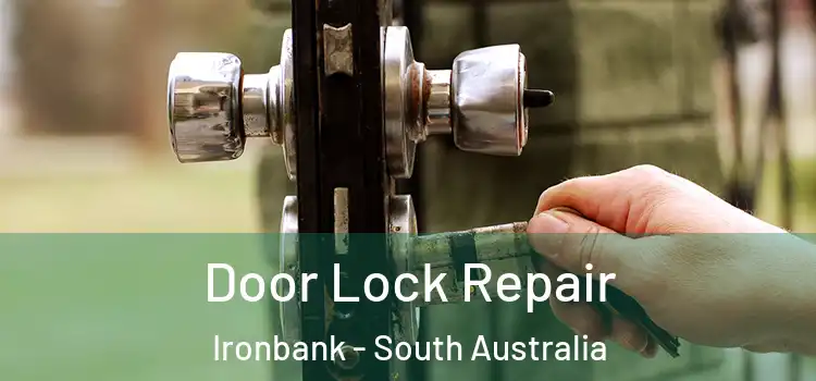 Door Lock Repair Ironbank - South Australia