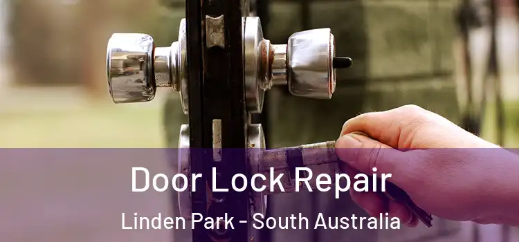 Door Lock Repair Linden Park - South Australia
