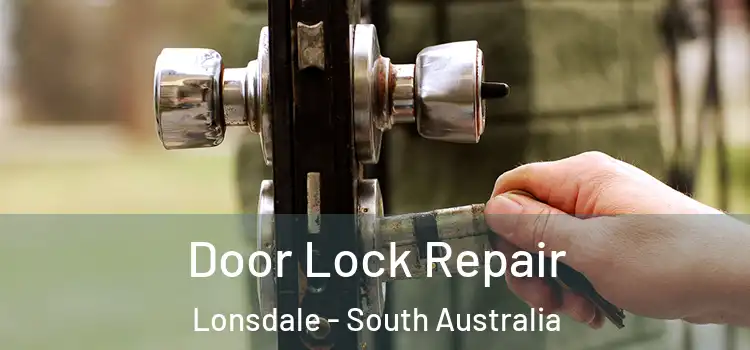 Door Lock Repair Lonsdale - South Australia