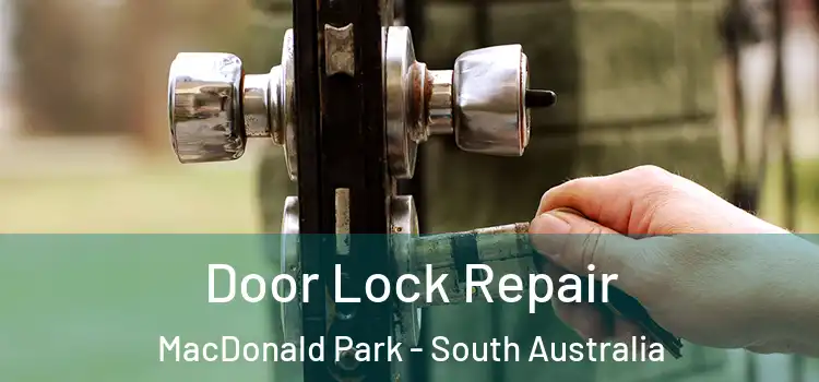 Door Lock Repair MacDonald Park - South Australia
