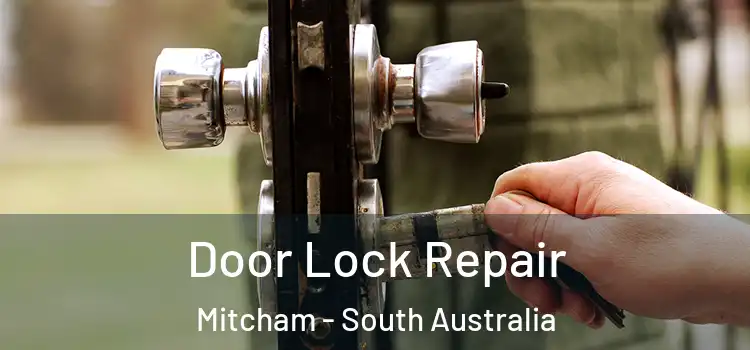 Door Lock Repair Mitcham - South Australia