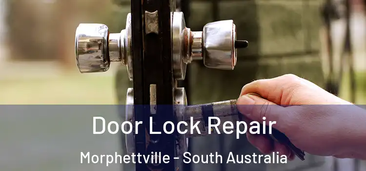 Door Lock Repair Morphettville - South Australia