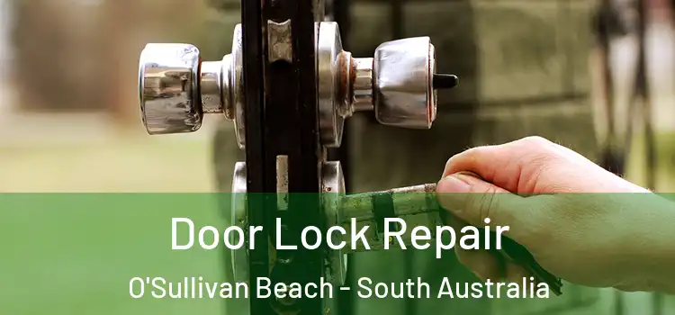 Door Lock Repair O'Sullivan Beach - South Australia