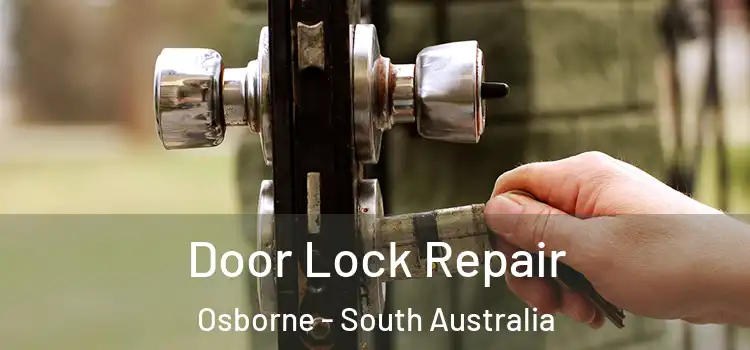 Door Lock Repair Osborne - South Australia