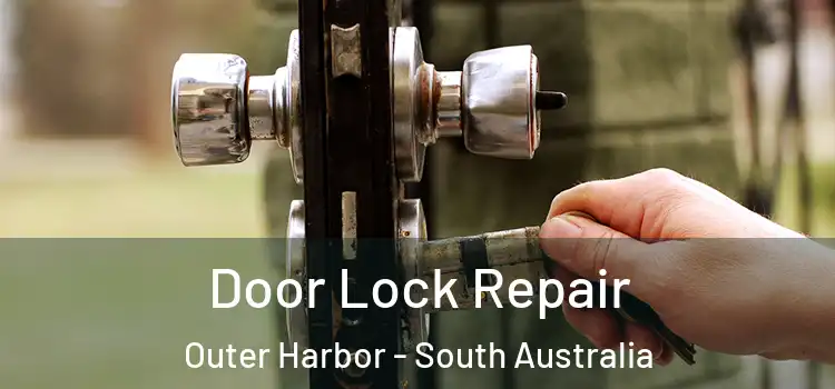 Door Lock Repair Outer Harbor - South Australia
