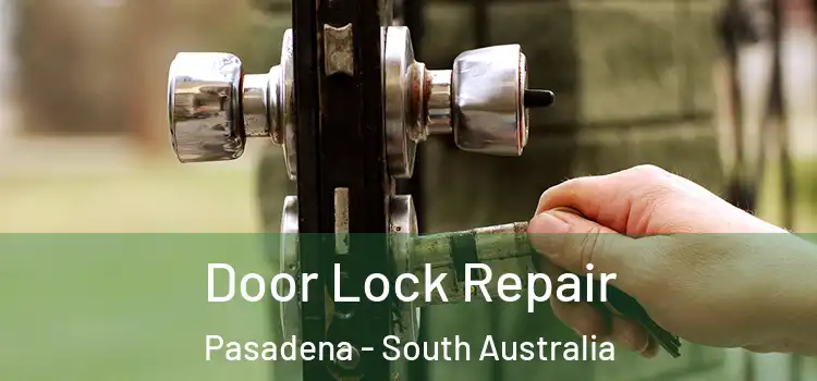 Door Lock Repair Pasadena - South Australia