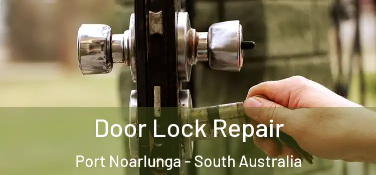 Door Lock Repair Port Noarlunga - South Australia