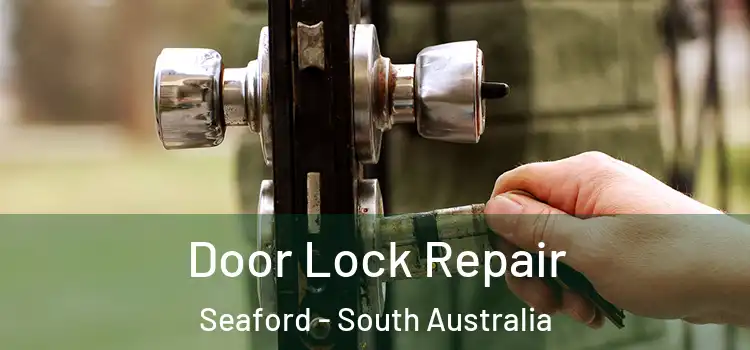 Door Lock Repair Seaford - South Australia