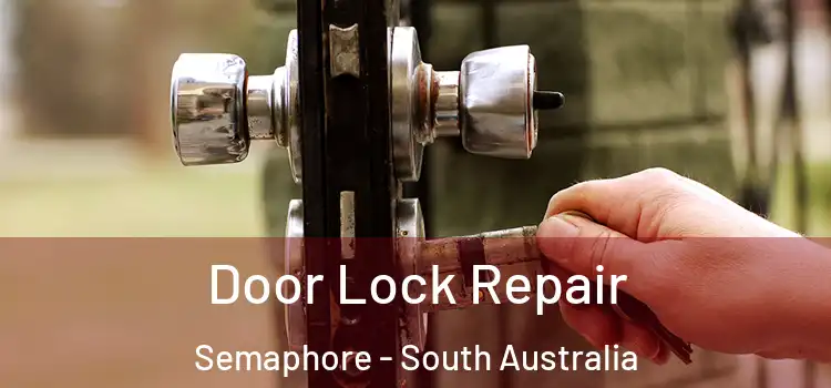 Door Lock Repair Semaphore - South Australia