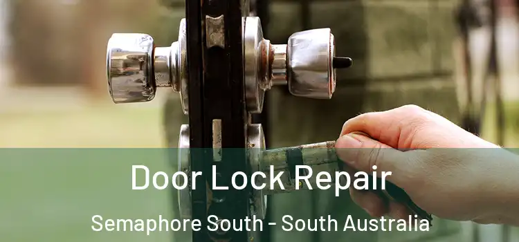 Door Lock Repair Semaphore South - South Australia