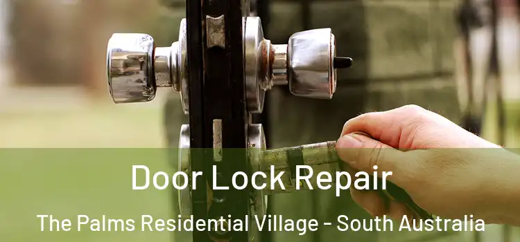 Door Lock Repair The Palms Residential Village - South Australia
