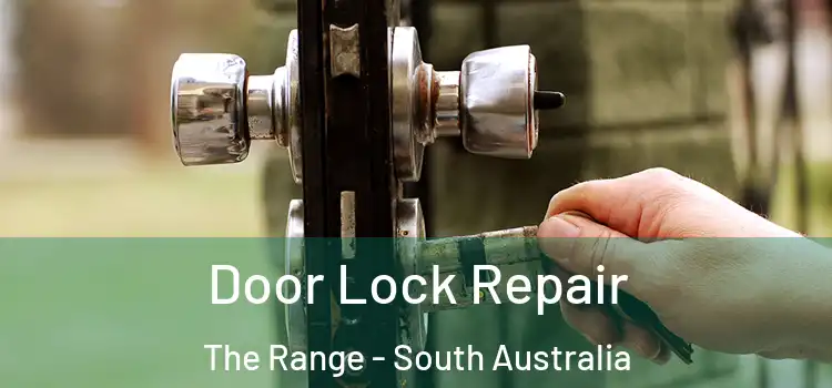 Door Lock Repair The Range - South Australia