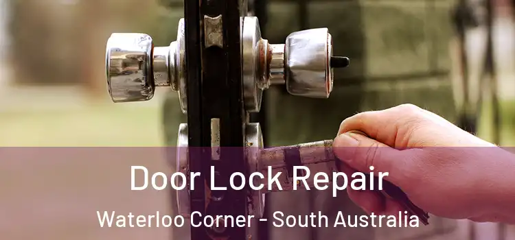 Door Lock Repair Waterloo Corner - South Australia