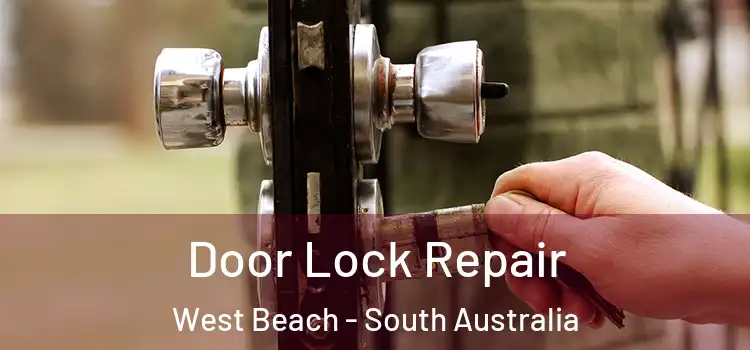 Door Lock Repair West Beach - South Australia